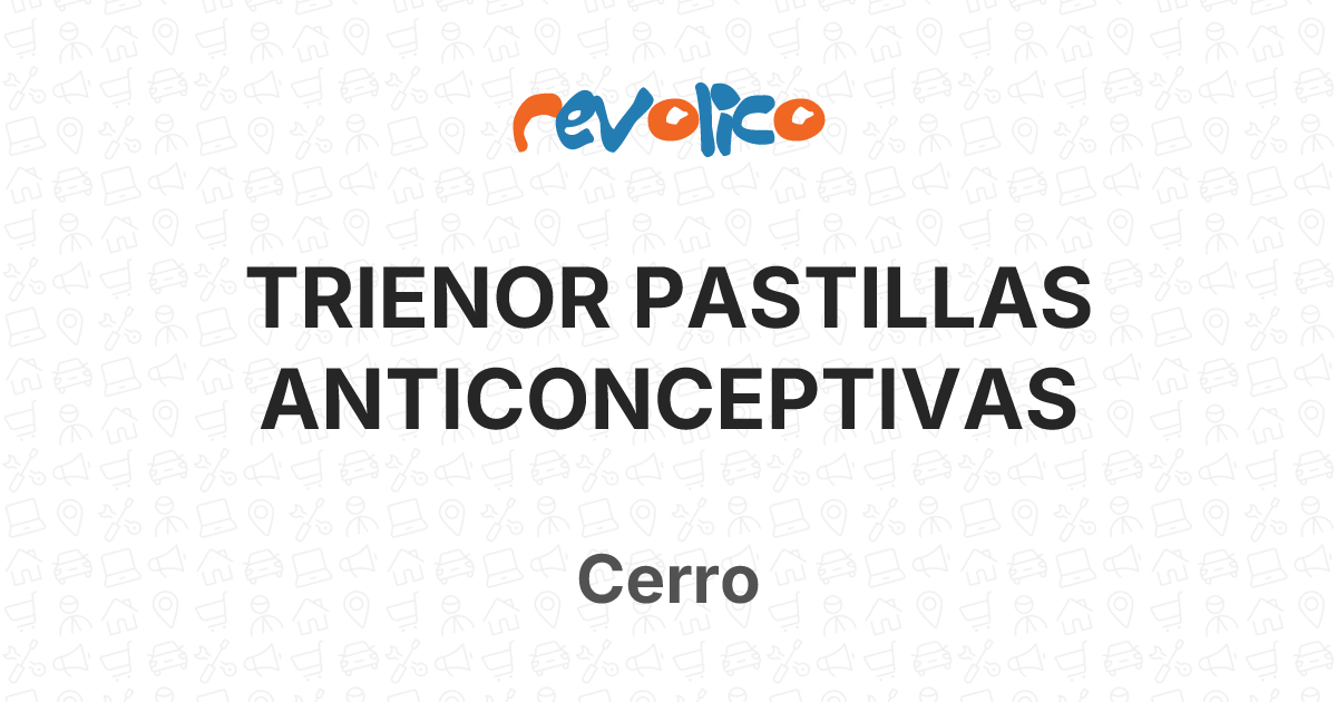 TRIENOR PASTILLAS ANTICONCEPTIVAS en Cerro, La Habana, Cuba - Revolico