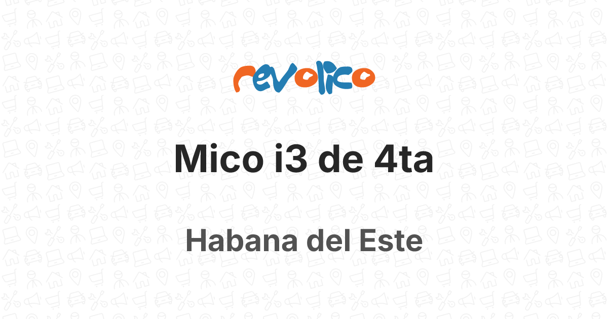 Mico i3 de 4ta en Habana del Este, La Habana, Cuba - Revolico