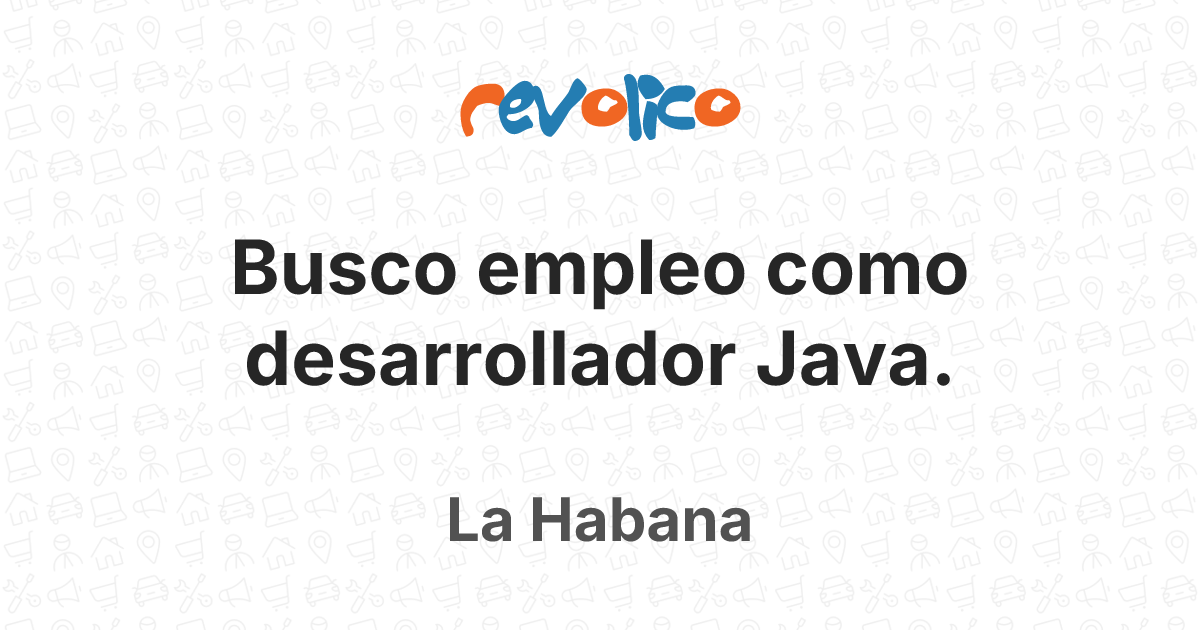 Busco empleo como desarrollador Java. en La Habana, Cuba - Revolico