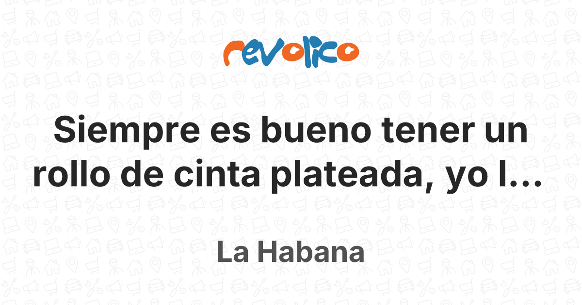 Siempre es bueno tener un rollo de cinta plateada, en La Habana, Cuba ...