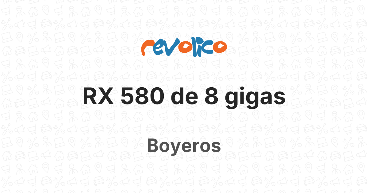 RX 580 de 8 gigas en Boyeros, La Habana, Cuba - Revolico