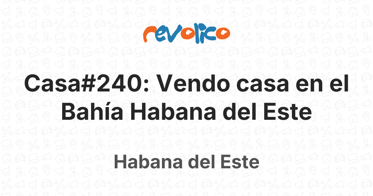 Casa#240: Vendo casa en el Bahía Habana del Este en Habana del Este, La ...