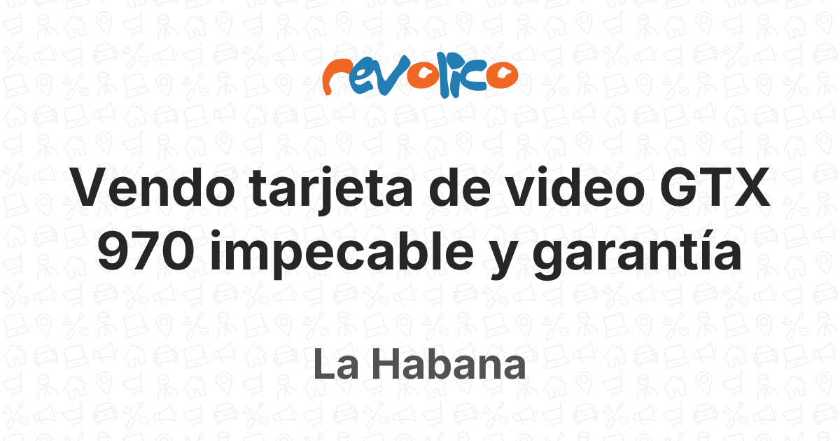 Vendo tarjeta de video GTX 970 impecable y garantí en La Habana, Cuba ...