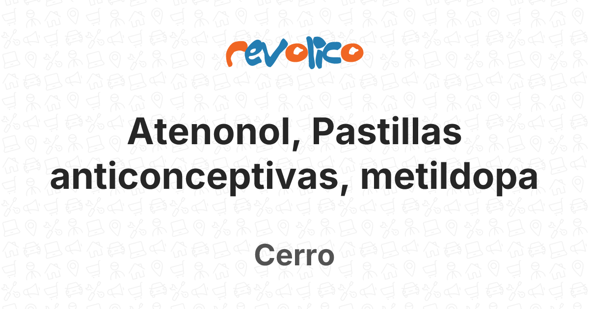 Atenonol, Pastillas anticonceptivas, metildopa en Cerro, La Habana ...