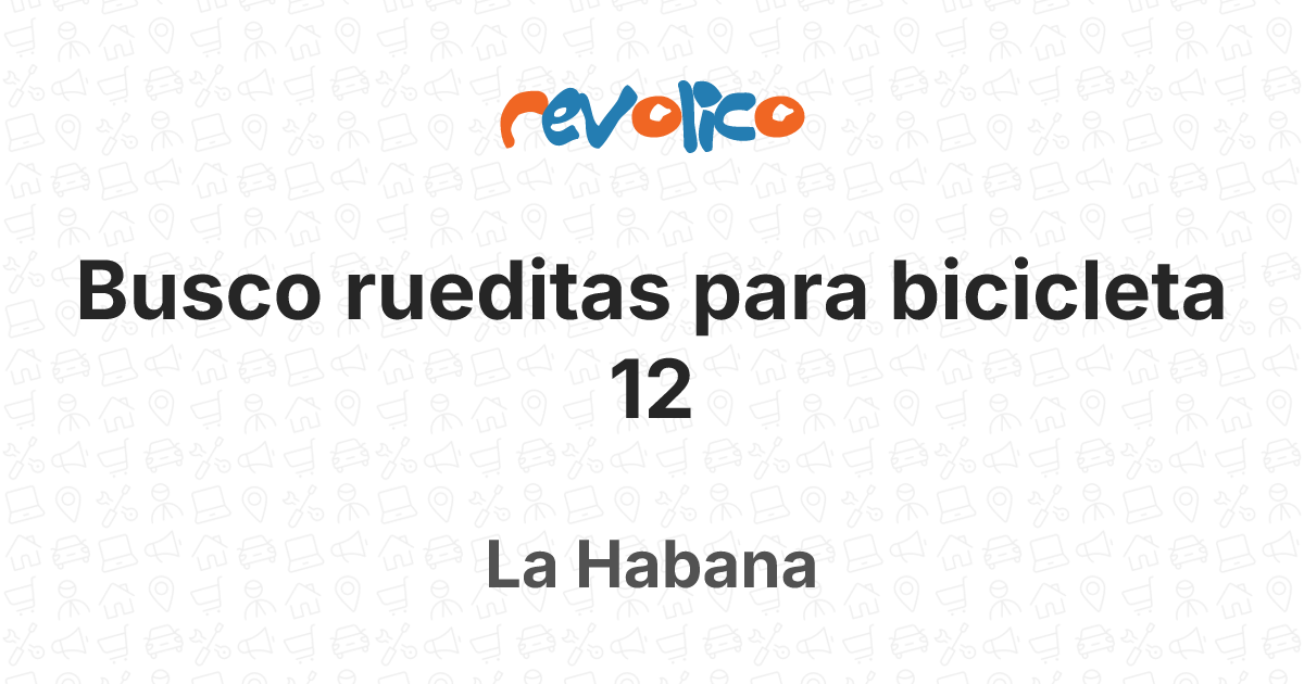 Busco rueditas para bicicleta 12 en La Habana, Cuba - Revolico