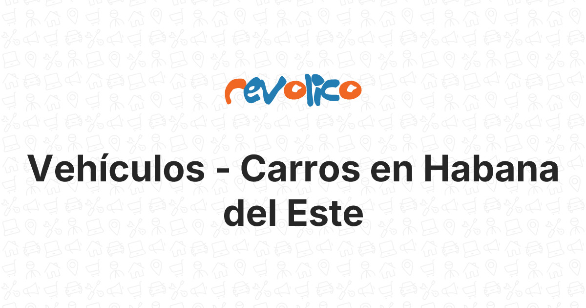 Carros - Vehículos en Habana del Este, La Habana, Cuba - Revolico
